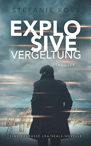 Explosive Vergeltung: Eine DeGrasse-LKA/SEALs-Novelle Suspense & Thrillers