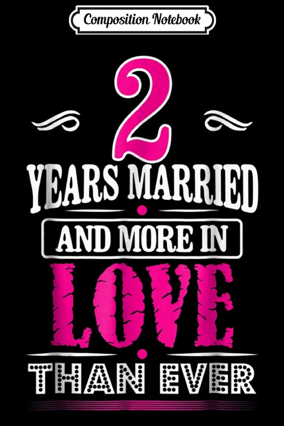 Composition Notebook: Anniversary 2nd - 2 Year Wedding Anniversary Gift Journal/Notebook Blank Lined Ruled 6x9 100 Pages Manga