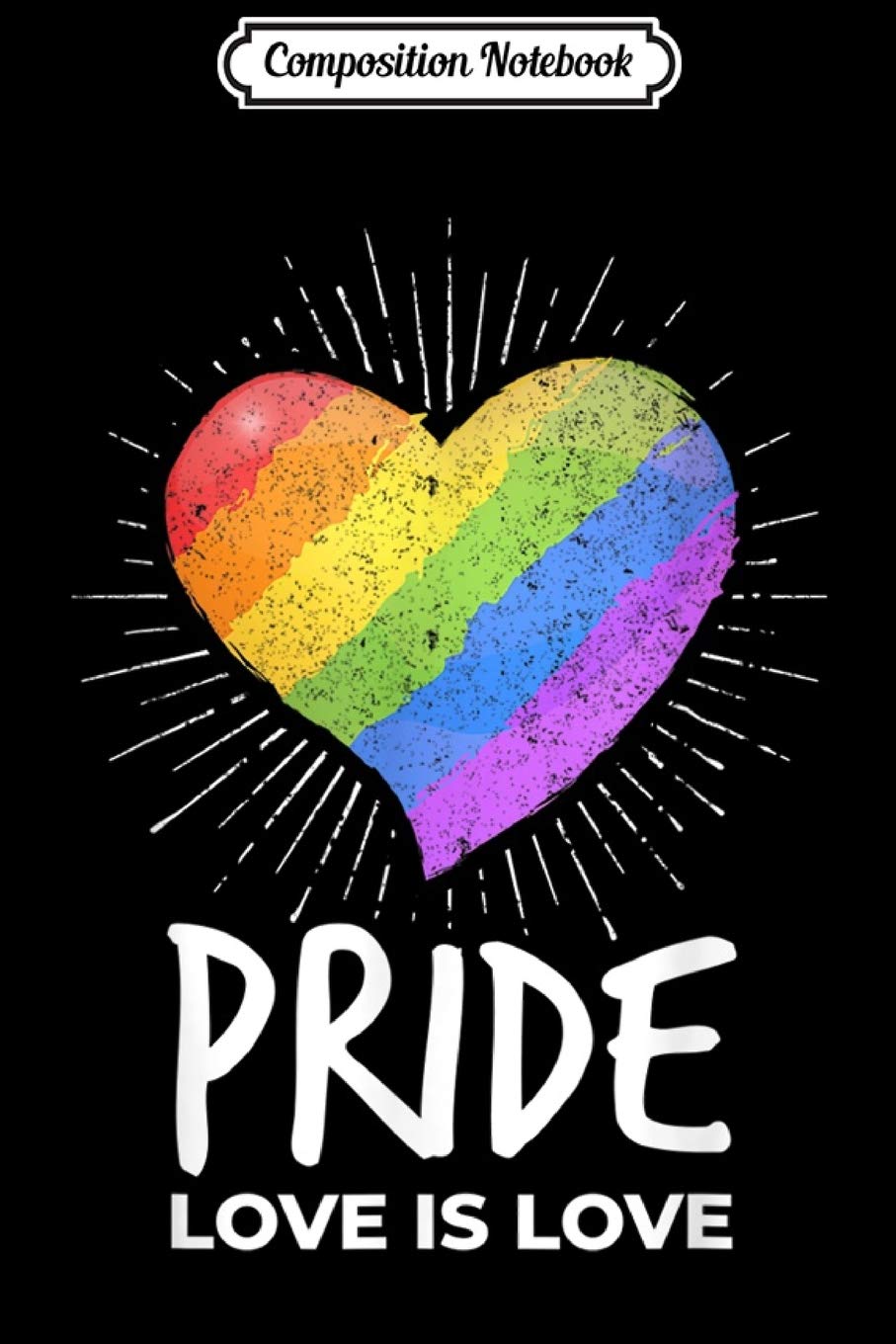Composition Notebook: LGBT Pride Love Is Love Rainbow Heart Gay Rights Support Journal/Notebook Blank Lined Ruled 6x9 100 Pages Manga