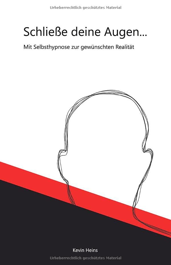Schließe deine Augen: Mit Selbsthypnose zur gewünschten Realität book