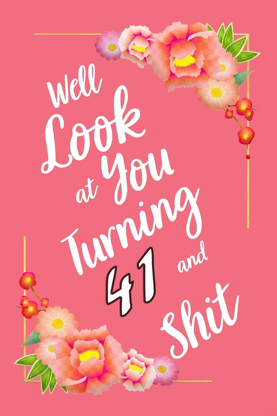 Well Look at You Turning 24 and Shit Notebook Gift: Lined Notebook / Journal Gift, 120 Pages, 6x9, Soft Cover, Matte Finish book