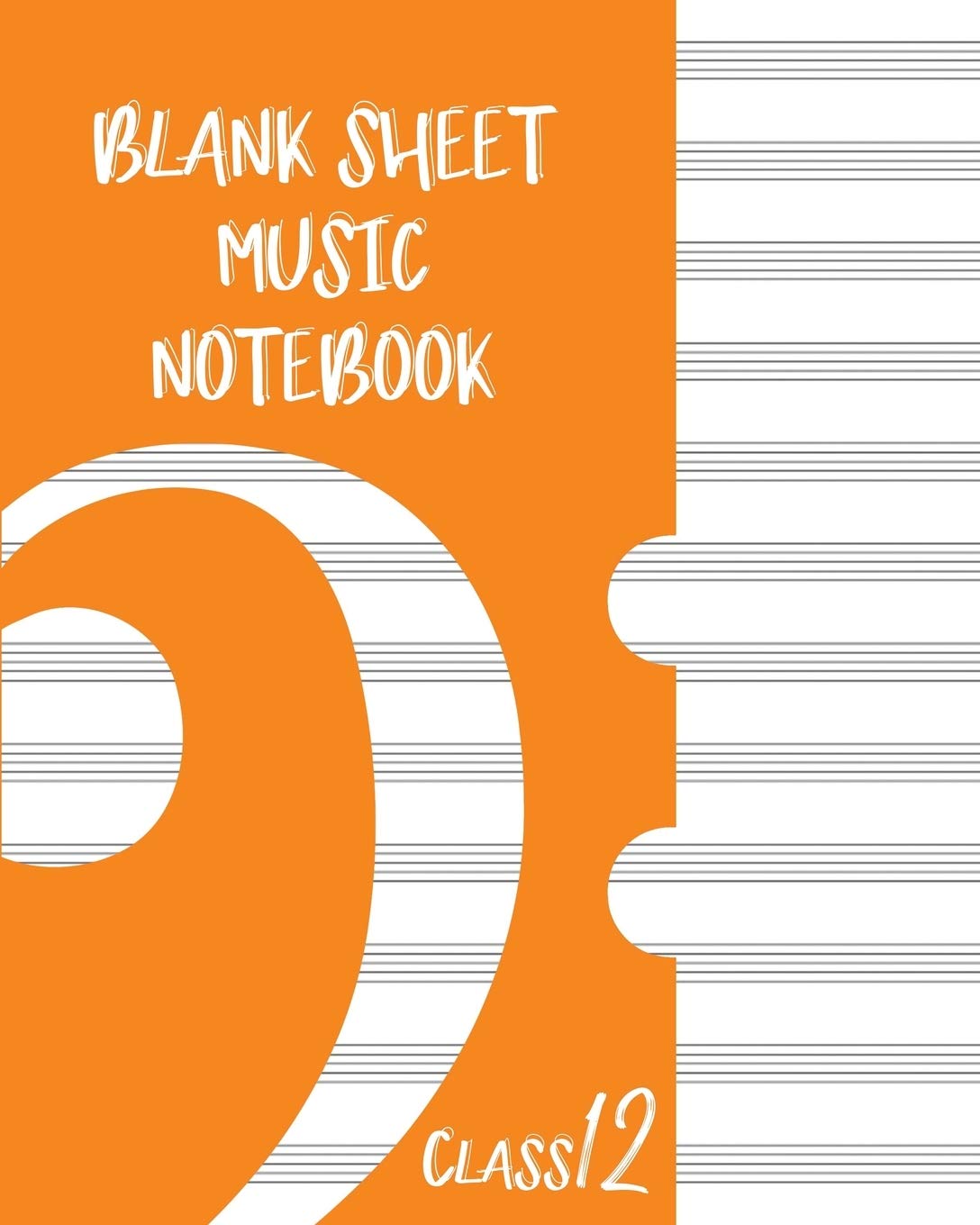 Blank Sheet Music Composition Manuscript Staff Paper Art Music CLASS 12 Notebook Orange Cover: Sheet Music Notebook / Journal Gift, 100 Pages, 8x10, Soft Cover, Matte Finish Essays & Short Stories