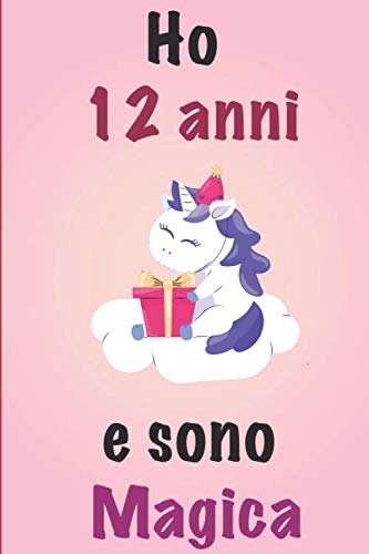 Ho 12 Anni E Sono Magica: Quaderno Unicorno Blu Diario Regalo Di Compleanno Per Una 12 Ragazza Di Un Anno: quaderno 120 pagine Novels & Short Stories