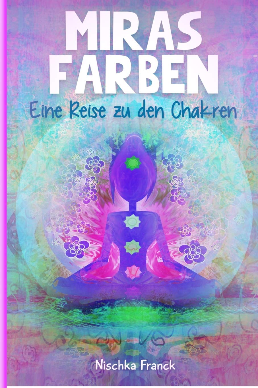 Miras Farben: Eine Reise zu den Chakren book