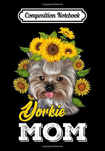 Composition Notebook: Yorkie Mom Sunflower Yorkie Mother's Day Gift, Journal 6 x 9, 100 Page Blank Lined Paperback Journal/Notebook Contemporary literature