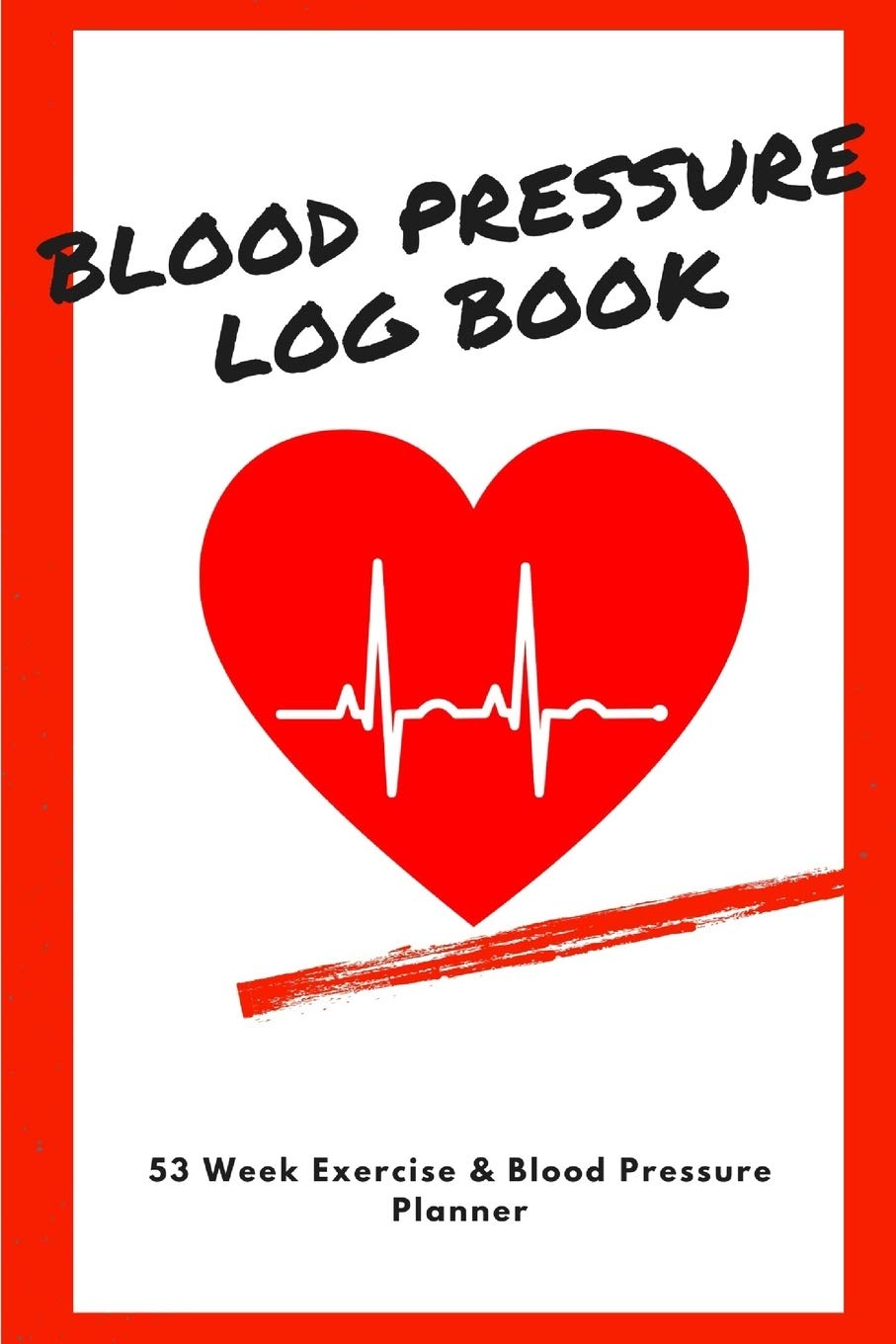 Blood Pressure Log Book: 53 Week Exercise and Blood Pressure Planner Reference Books