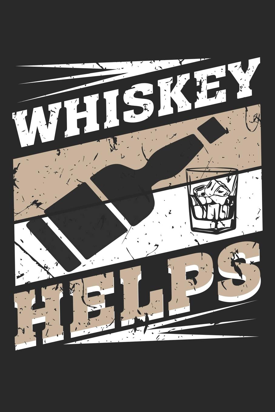 Whiskey Helps: Whiskey Helps Notebook or Gift for Whiskey with 110 half wide ruled line graph 4x4 Pages in 6"x 9" Whiskey journal for drinking Notebook book