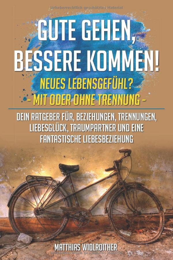 Gute gehen, Bessere kommen!: Mehr Lebensfreude! Mit oder ohne Trennung Parents & Children