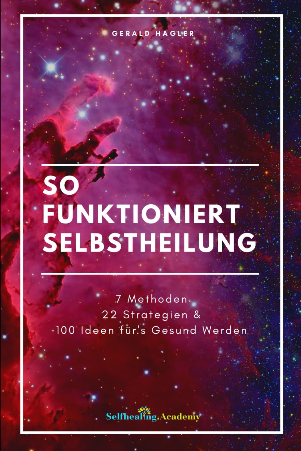 So funktioniert Selbstheilung: 7 Methoden, 22 Strategien & 100 Ideen fürs Gesundwerden Medicine