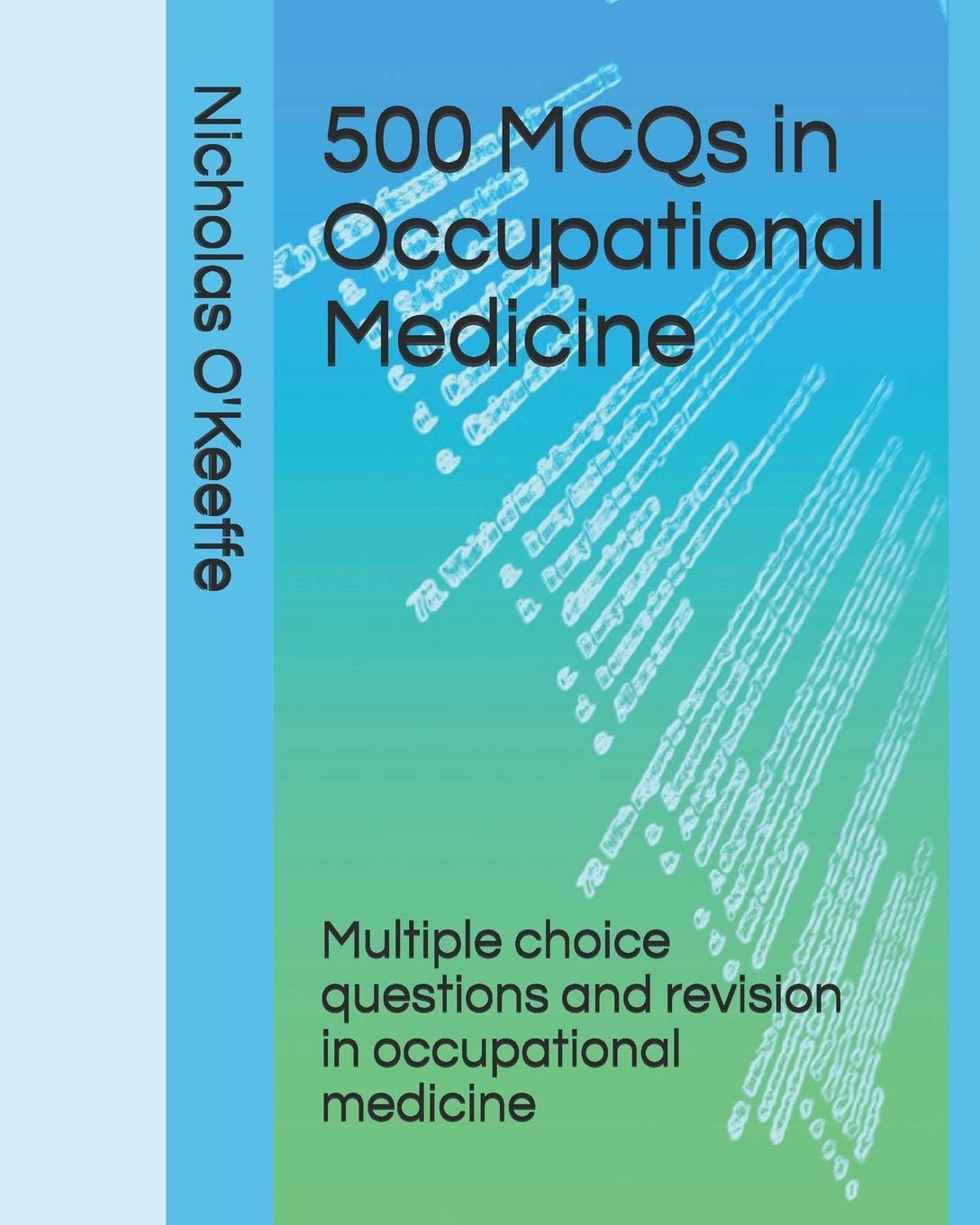 500 MCQs in Occupational Medicine: Multiple choice questions and revision in occupational medicine book