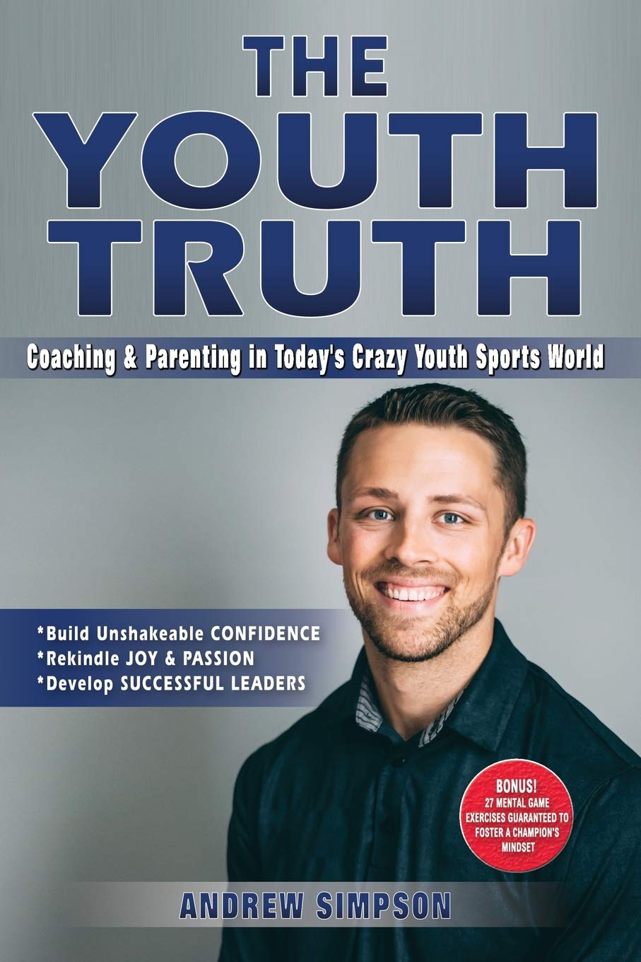 The Youth Truth: Coaching & Parenting In Today's Crazy Youth Sports World (Athlete Success Series, Band 1) Parents & Children