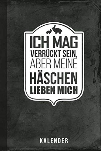 Kalender Ich mag verrückt sein, aber meine Häschen lieben mich: Kaninchen (Kaninchenzucht 2020, Band 1) Pets