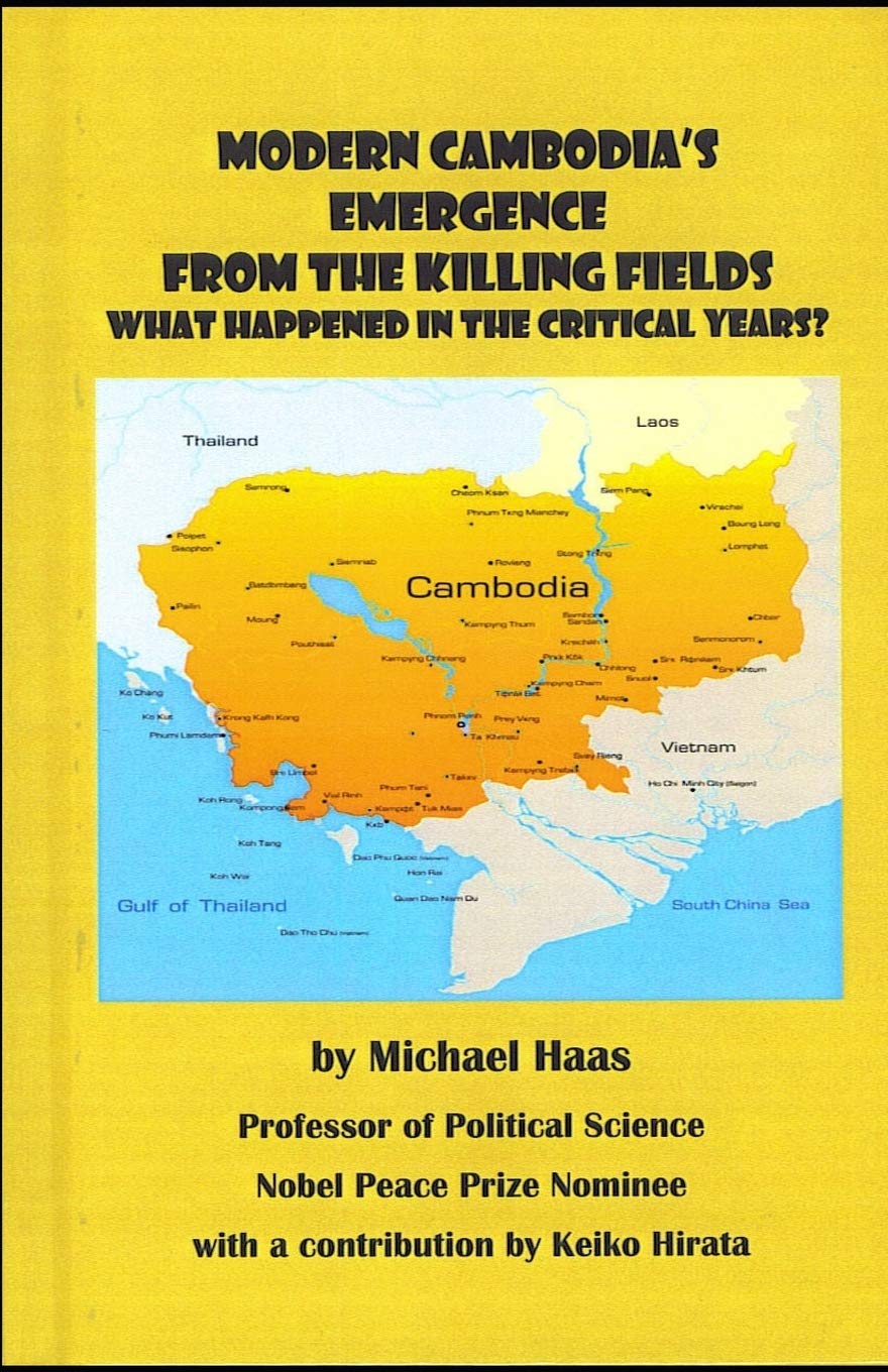 Modern Cambodia's Emergence from the Killing Fields: What Happened in the Critical Years? Politics & History