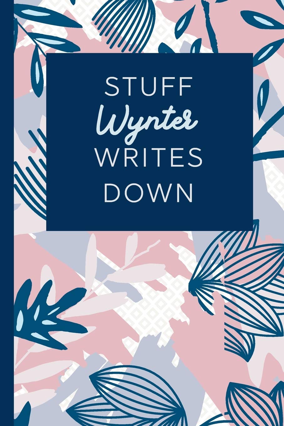 Stuff Wynter Writes Down: Personalized Journal / Notebook (6 x 9 inch) STUNNING Navy Blue and Mauve Blush Pink Pattern Books