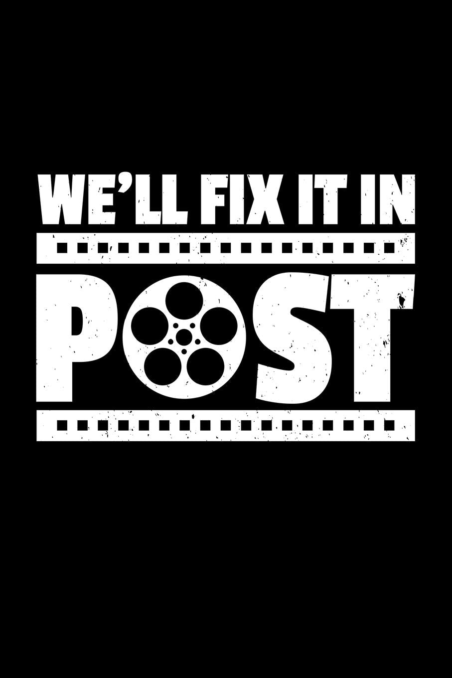 We'll Fix It In Post: 6x9 Blank Journal/Notebook for Sketching and Note Taking (Paperback) - Film and Cinematography Gift for Post Production Team of Video, Sound and Special Effects Editors Film, Art & Culture