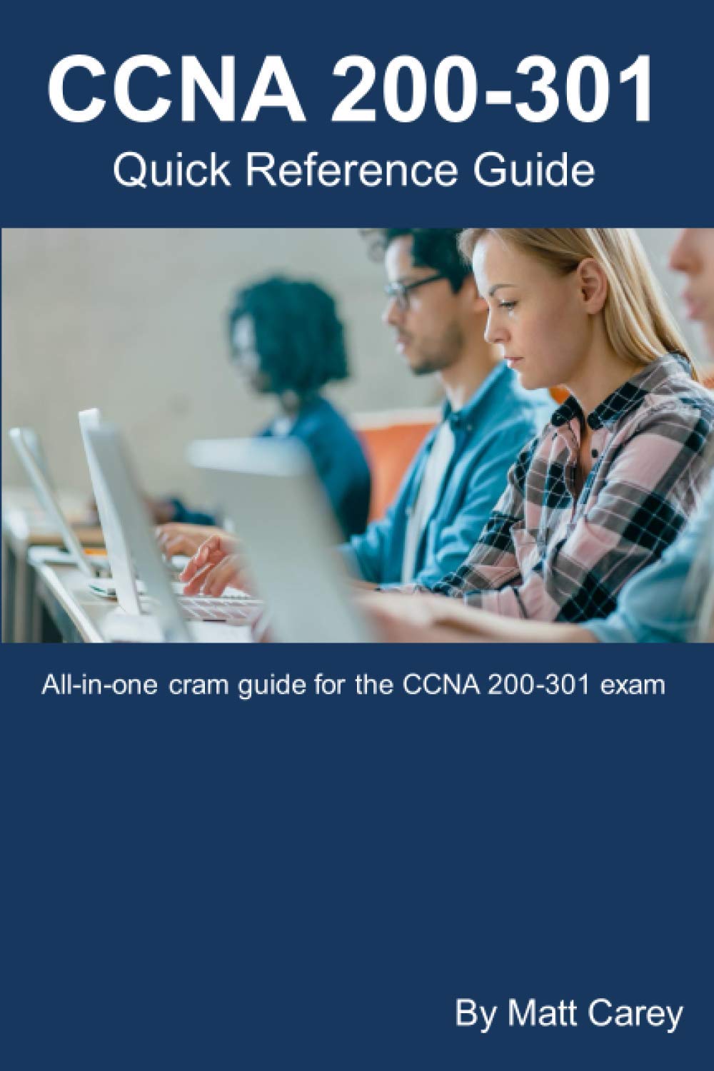 CCNA 200-301 Quick Reference Guide: Easy to follow study guide that will help you prepare for the new CCNA 200-301 exam Computer Science