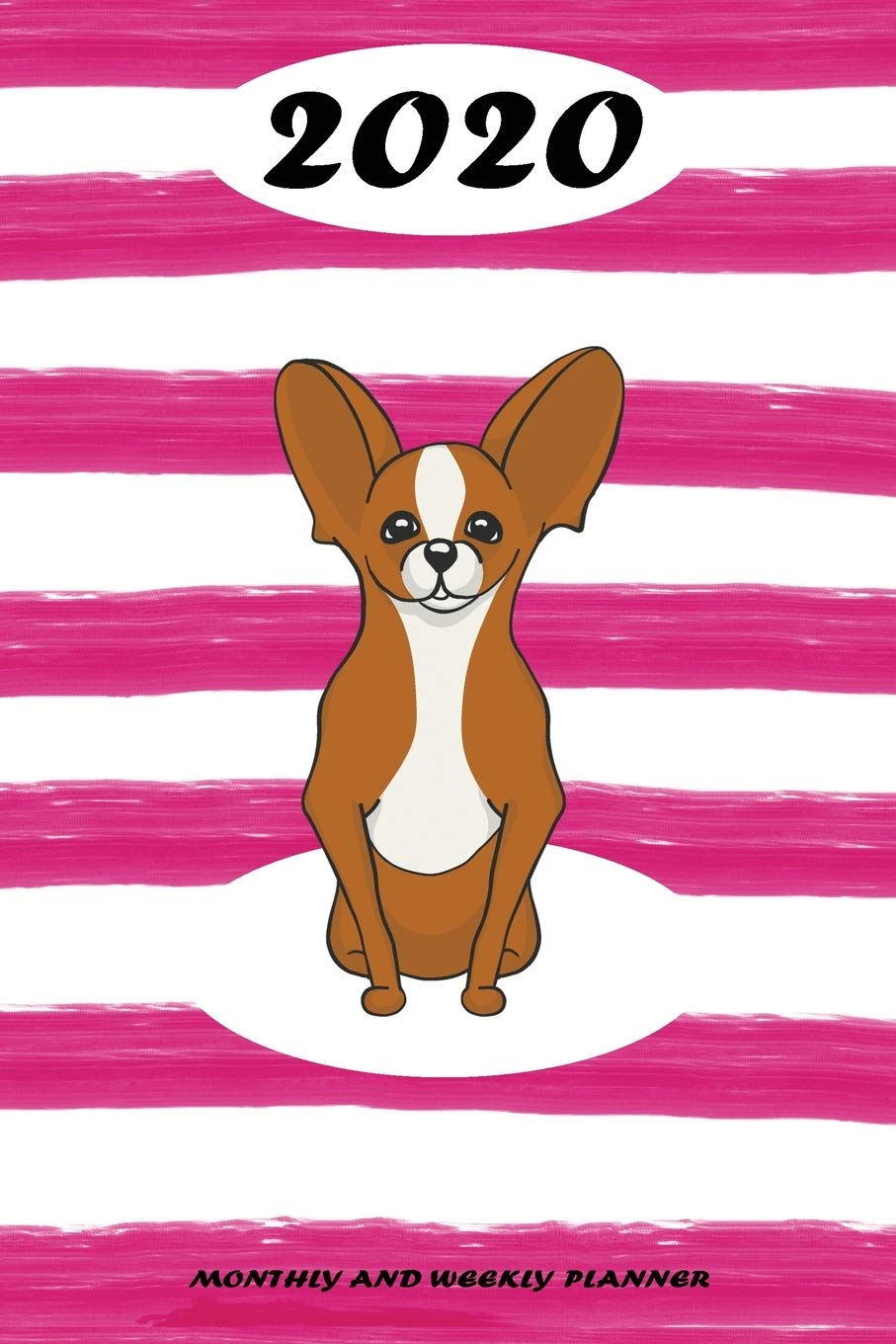 2020 Monthly and Weekly Planner: Chihuahua Standard One Year Planner | Weekly and Monthly Entry | Year 2020 Overview | January 1, 2020 - December 31, ... Professional Pink Dog Dated Diary, Band 5) Books