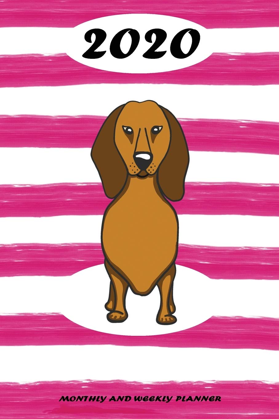 2020 Monthly and Weekly Planner: Dachshund Standard One Year Planner | Weekly and Monthly Entry | Year 2020 Overview | January 1, 2020 - December 31, ... Professional Pink Dog Dated Diary, Band 6) Books