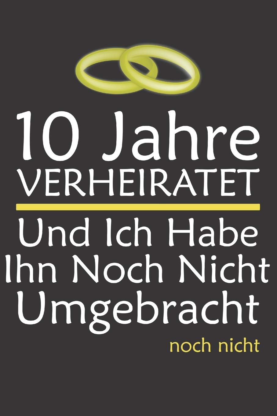 Notizbuch: 10 Jahre Verheiratet I Geschenk Zum 10. Hochzeitstag I Rosenhochzeit I 120 linierte Seiten I Softcover Books