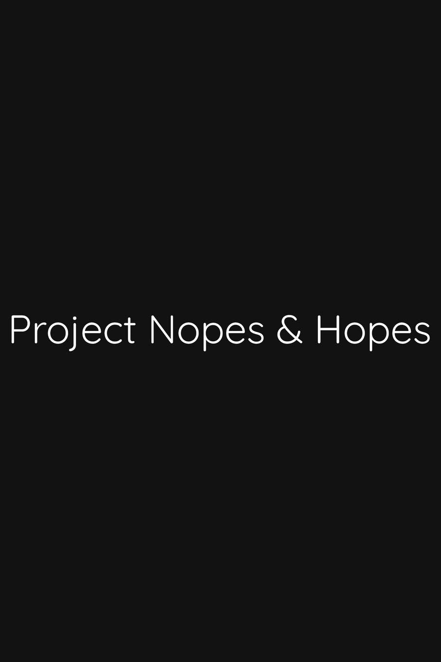 Project Nopes & Hopes Notebook: Lined Journal, 120 Pages, 6 x 9, Funny Office Manager Gag Gift, Black Matte Finish (Project Nopes & Hopes Journal) book