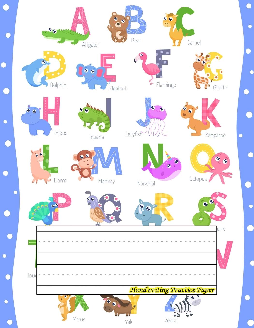 Handwriting Practice Paper: Perfect For kindergarten ( Size 8.5 X 11 ) Design with Cute Animal Alphabet A-z Learning & Reference