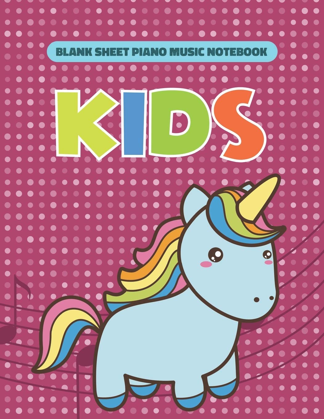 Blank Sheet Piano Music Notebook Kids: Kids Wide Staff Manuscript Paper * Large (8.5" x 11") * 6 Stave * 100 Pages: Unicorn and Pink Polka Dots Gift for Girls Boys Arts & Music