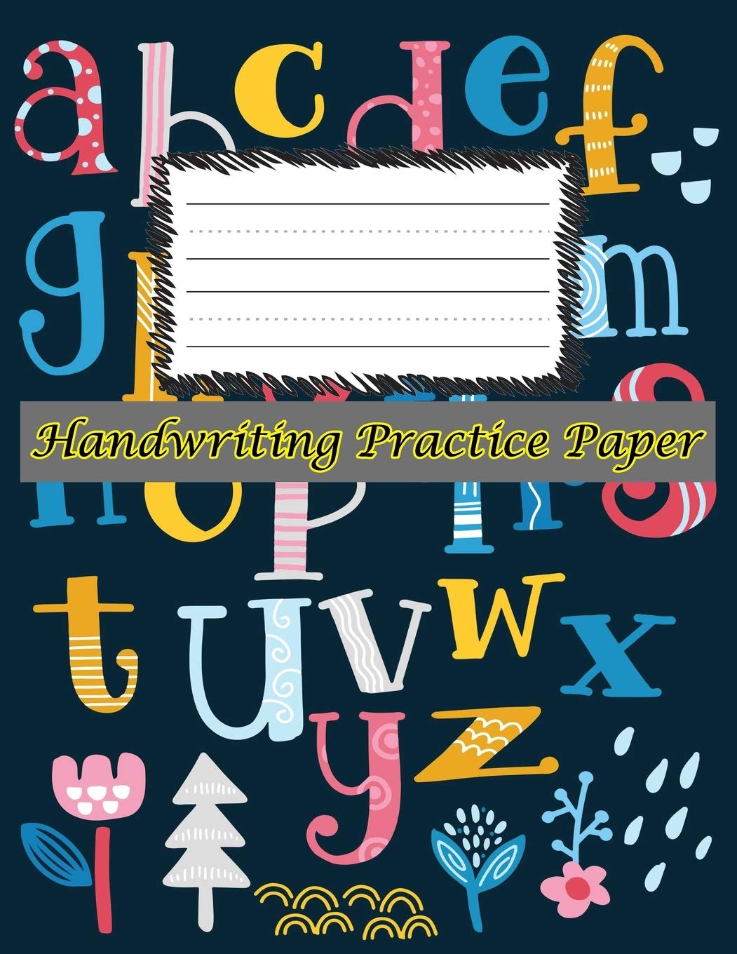 Handwriting Practice Paper: Perfect For kindergarten,kids,boys,girl ( Size 8.5 X 11 ) Design with Cute Alphabet Learning & Reference