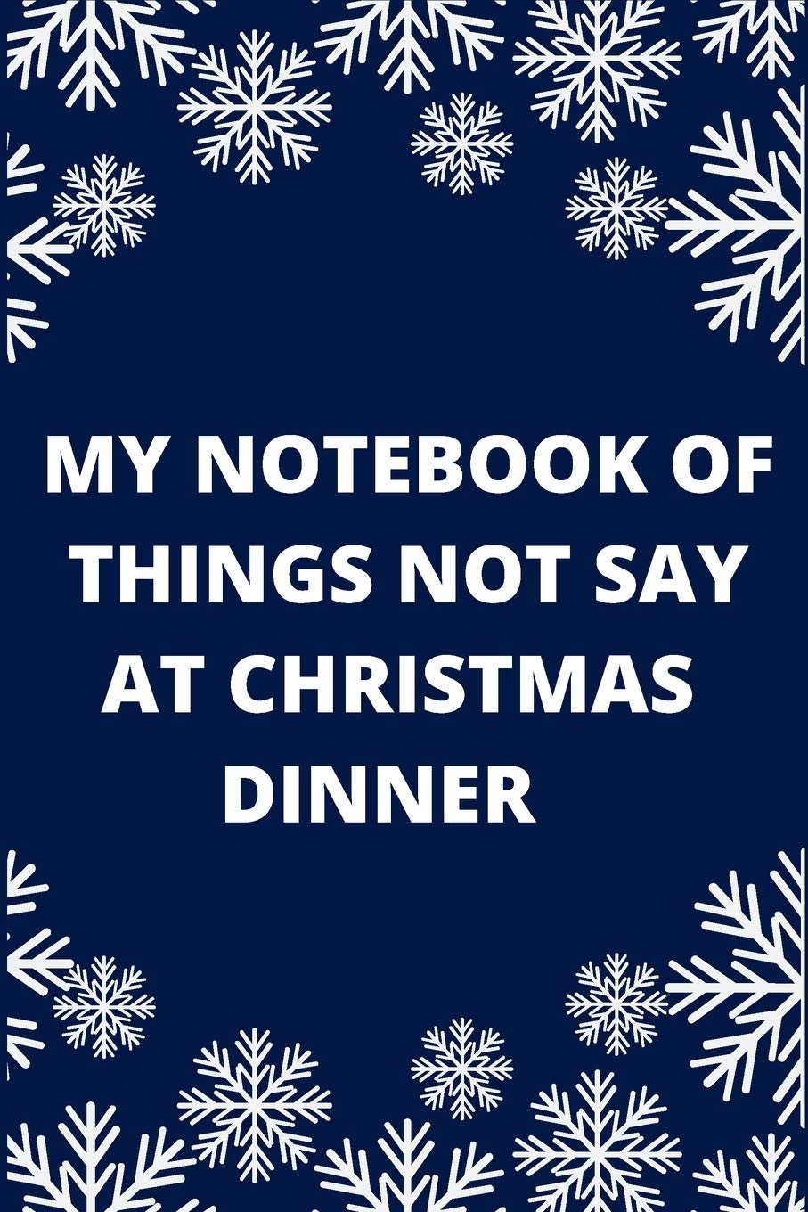 My notebook of things not to say at Christmas dinner: Blank Lined Journal Notebook For Writing Notes or Journaling Religion & Esotericism