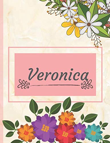 Veronica: Personalized Name Notebook, Perfect Idea Gift for Women and Girls, Elegant Cover with Floral Composition Journal with Beautifully Decorated Interior, Flowers Pattern Partnership & Love