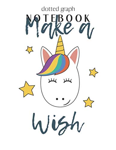 Dotted Graph Notebook: Unicorns Are Real Magical Unicorn Dream Come True Notebook Composition Blank Lined Themed Planner 8.5 x 11 Inches 110 Pages ... Lovely for Learning Professional Business Film, Art & Culture