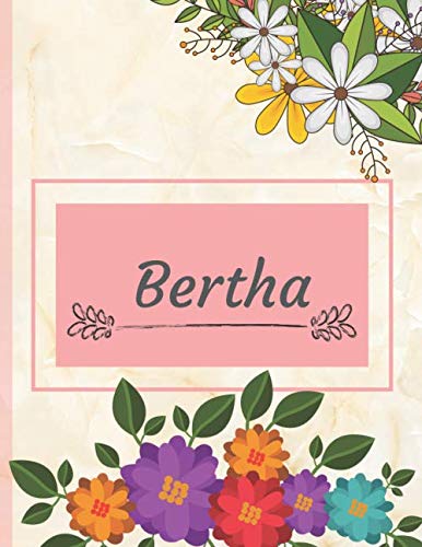Bertha: Personalized Name Notebook, Perfect Idea Gift for Women and Girls, Elegant Cover with Floral Composition Journal with Beautifully Decorated Interior, Flowers Pattern Partnership & Love