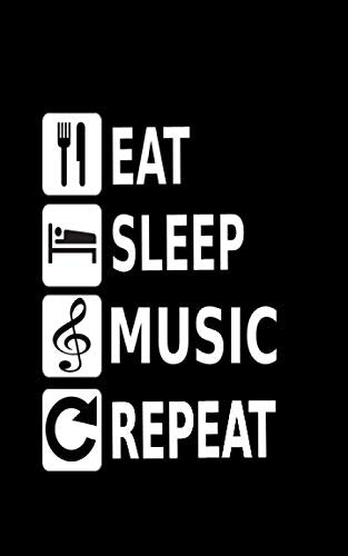 Eat Sleep Music Repeat: College Ruled Lined Journal or Notebook (5x8 inches) with 120 pages Arts & Music