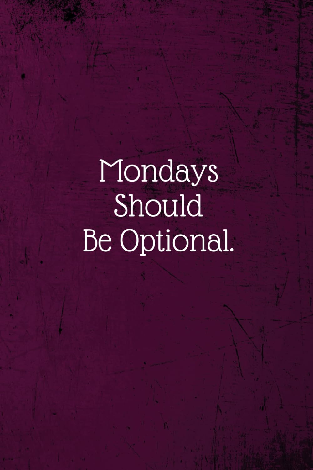 Mondays Should Be Optional.: Coworker Notebook (Funny Office Journals)- Lined Blank Notebook Journal Business, Finance & Career
