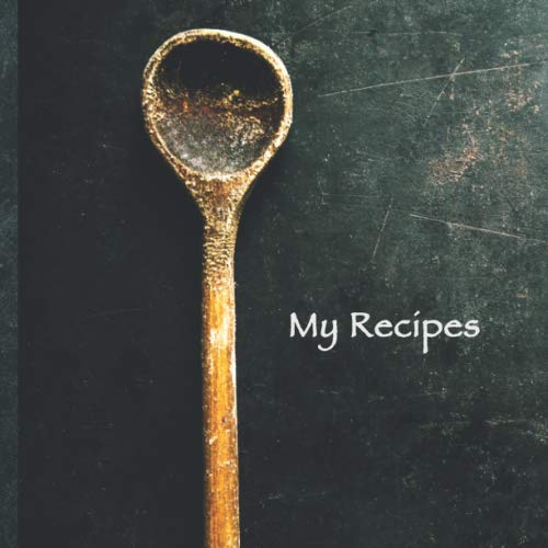 My Recipes: Blank Recipe Book to Write down your Favorite 100 Recipes • Create your own individual Cookbook! • Size 8.5 x 8.5 inches • My best ... • Design „Chef 109“ • Recipe Notebook • DIY Cooking & Enjoying