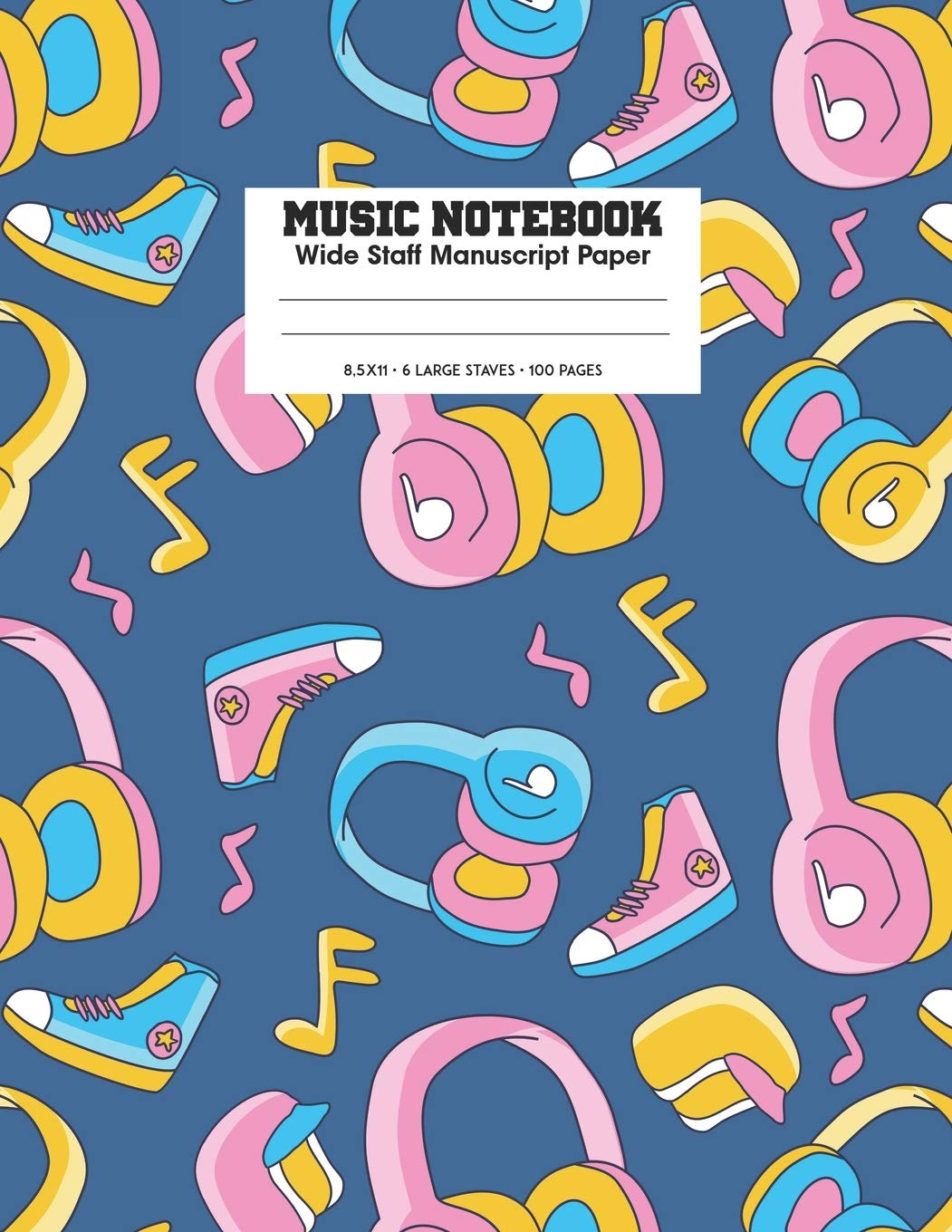 Music Notebook Wide Staff Manuscript Paper: Kids Wide Staff Manuscript Paper * Large (8.5" x 11") * 6 Stave * 100 Pages: Headphones and Sneakers Gift for Teen Boys and Girls Arts & Music
