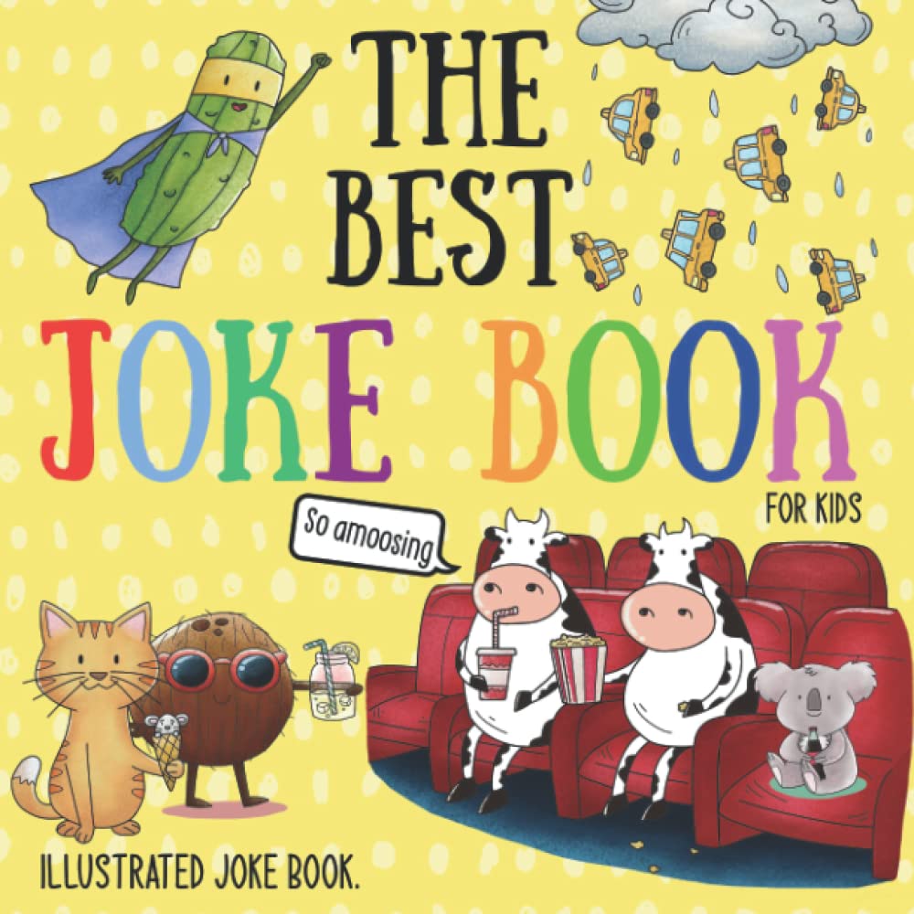 The Best Joke Book For Kids: Illustrated Silly Jokes For Ages 3-8. (Illustrated Joke books) Non-fiction