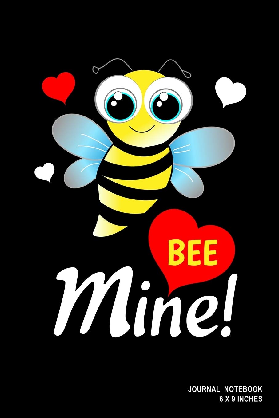 Bee Mine!: Notebook, Journal, Or Diary | 110 Blank Lined Pages | 6" X 9" | Matte Finished Soft Cover Books