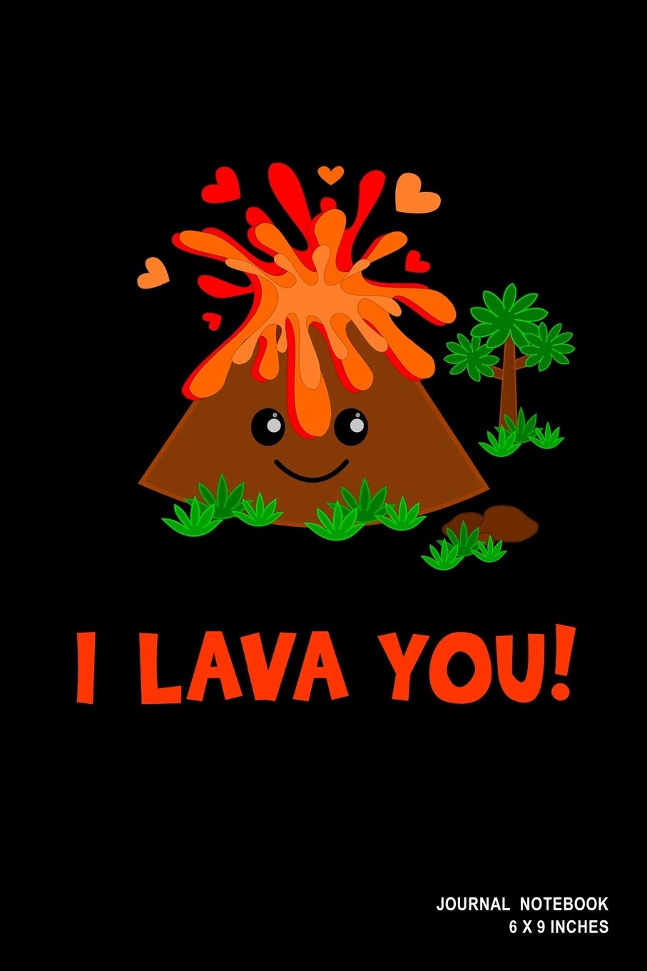 I Lava You!: Notebook, Journal, Or Diary | 110 Blank Lined Pages | 6" X 9" | Matte Finished Soft Cover Books