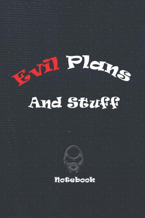 Evil Plans And Stuff: : Funny Notebook for funny coworkers/Friends/Office Gag Gift Business, Finance & Career