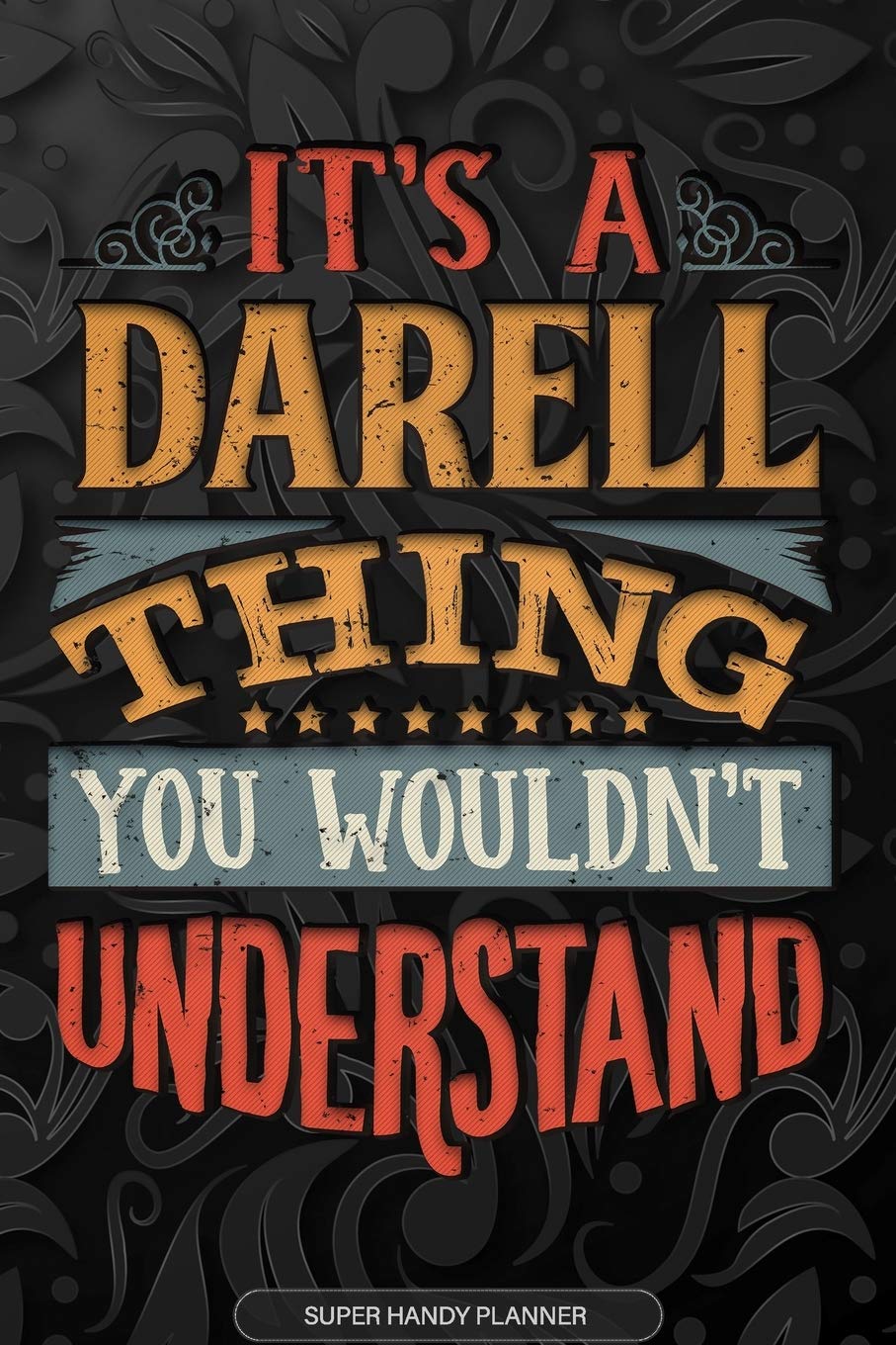 It's A Darell Thing You Wouldn't Understand: Darell Name Planner With Notebook Journal Calendar Personal Goals Password Manager & Much More, Perfect Gift For Darell Essays & Short Stories