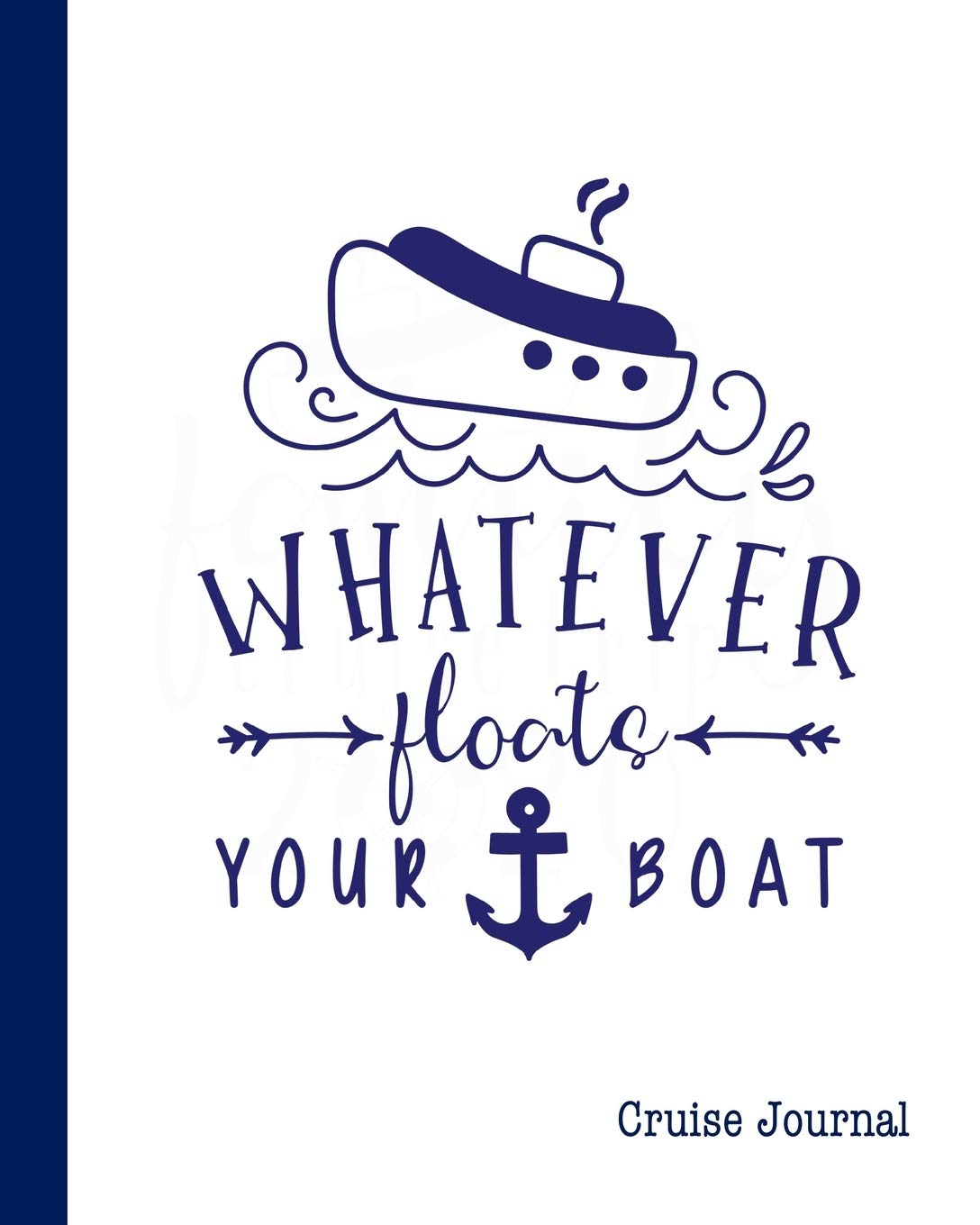 Cruise Journal: A Vacation Trip Notebook To Record As You Travel By Cruise Ship Travel Guides