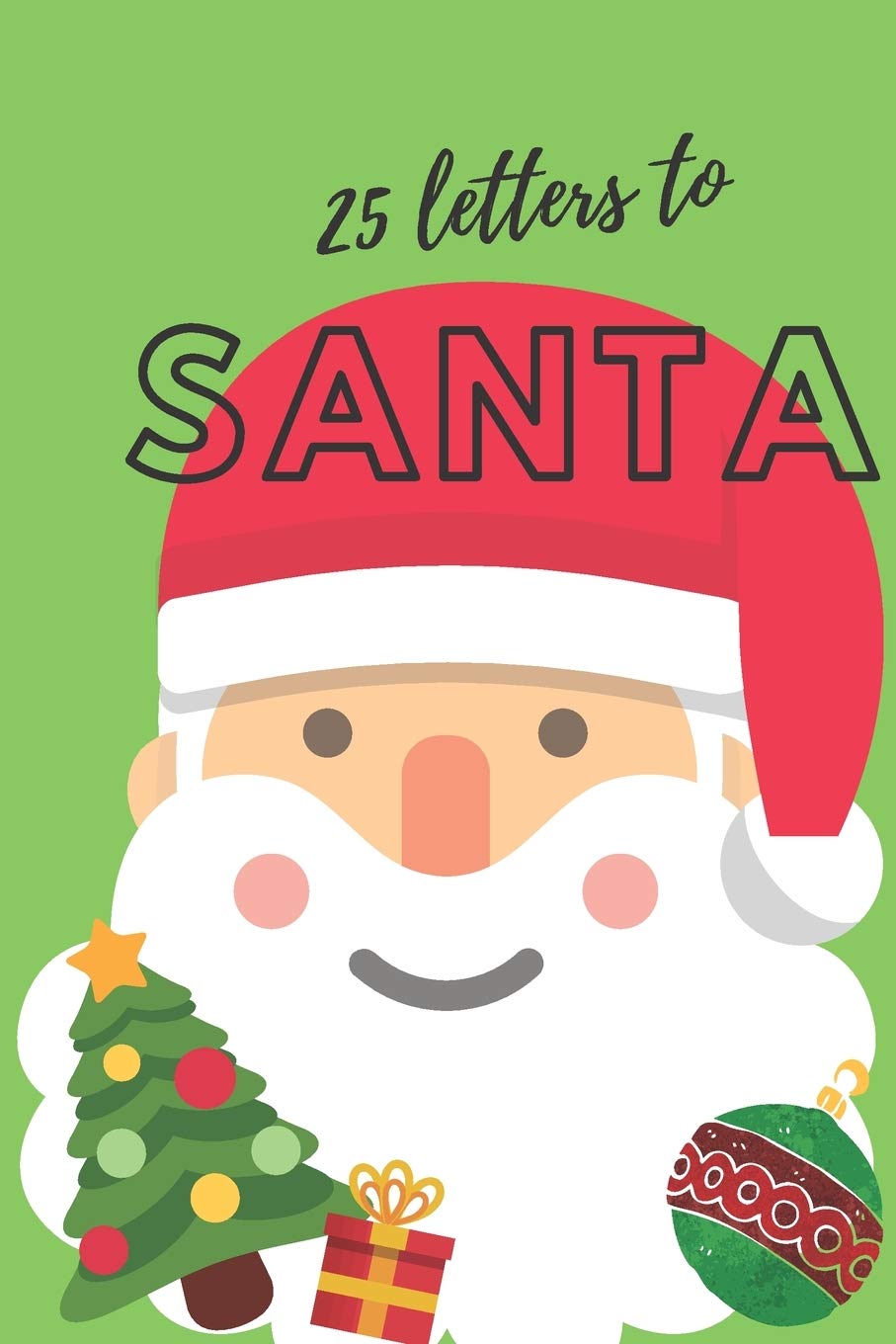 25 Letters to Santa Notebook (6x9 Activity Book for Children): (Green Children's Book) Non-fiction