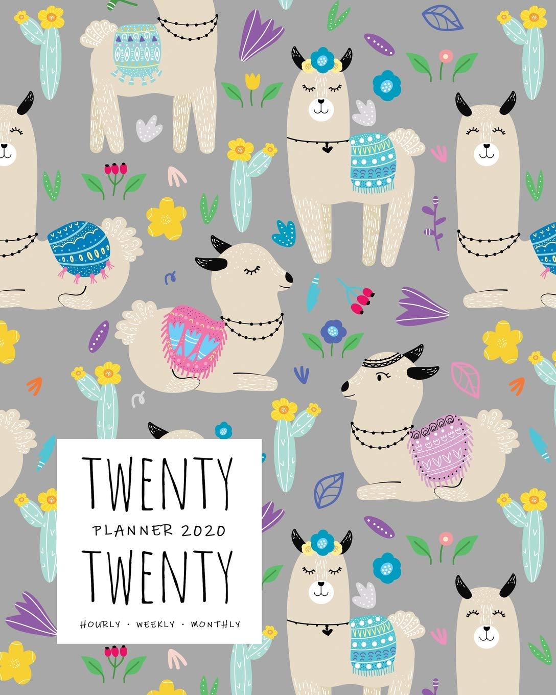 Twenty Twenty, Planner 2020 Hourly Weekly Monthly: 8x10 Large Journal Organizer with Hourly Time Slots | Jan to Dec 2020 | Cute Llama Flower Design Gray Business, Finance & Career