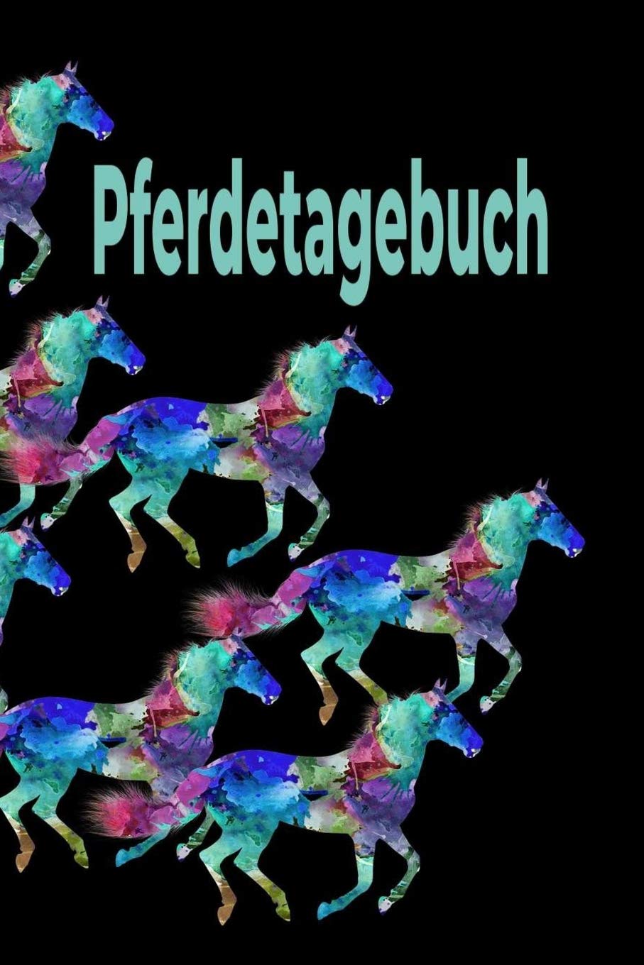 Pferdetagebuch: Das besondere Pferdetagebuch für 90 Tage, A5, zusätzlich 10 leere Futterpläne , tolle Geschenkidee rund ums Pferd, Reiten, Pferdepflege, Pferdeliebe Mathematics