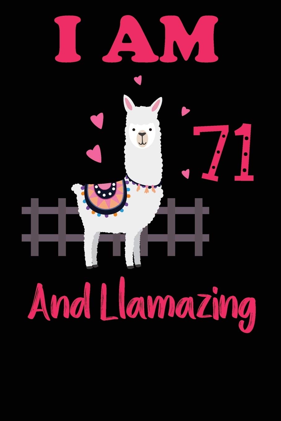 I Am 71 And Llamazing: Funny Happy Birthday -Notebook Journal for 71 Years Old Girls and Boys, A Llamazing Gift For Her/His: birthday gift for Girls who ... on 71th Birthday Gift-Cute Llama Journal Essays & Short Stories