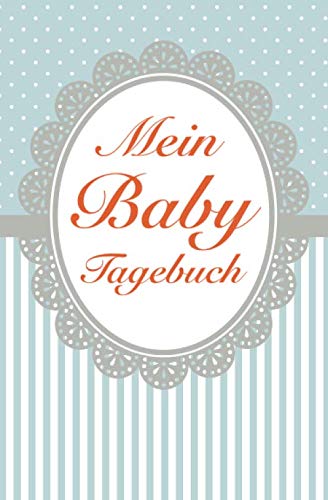 Mein Baby-Tagebuch: Baby-Tagebuch für Mädchen & Jungen, blanko | Babys erstes Buch | Glücksjournal | kreatives Notizbuch zum selber schreiben | Geschenk für werdende Mütter | Freude für jeden Tag Parents & Children