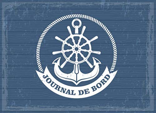 Journal de bord: Livre de bord bateau | Carnet de navigation des marins pour le suivi de la navigation et la sécurité du navire | Cadeau idéal pour ... bateaux | 20,96 x 15,24 cm 150 pages Français Leisure & Fun
