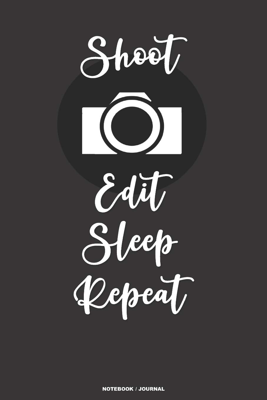 SHOOT EDIT SLEEP REPEAT notebook journal: A 6x9 college ruled lined funny humorous gift for a videographer, photographer, film student or content creator Film, Art & Culture
