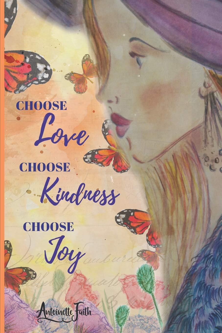 Choose Love, Choose Kindness, Choose Joy: A 6-Week Guided Gratitude Journal for a Happier, More Vibrant You | Inspirational Quotes, Exercises & Colouring Pages for Women Lifestyle