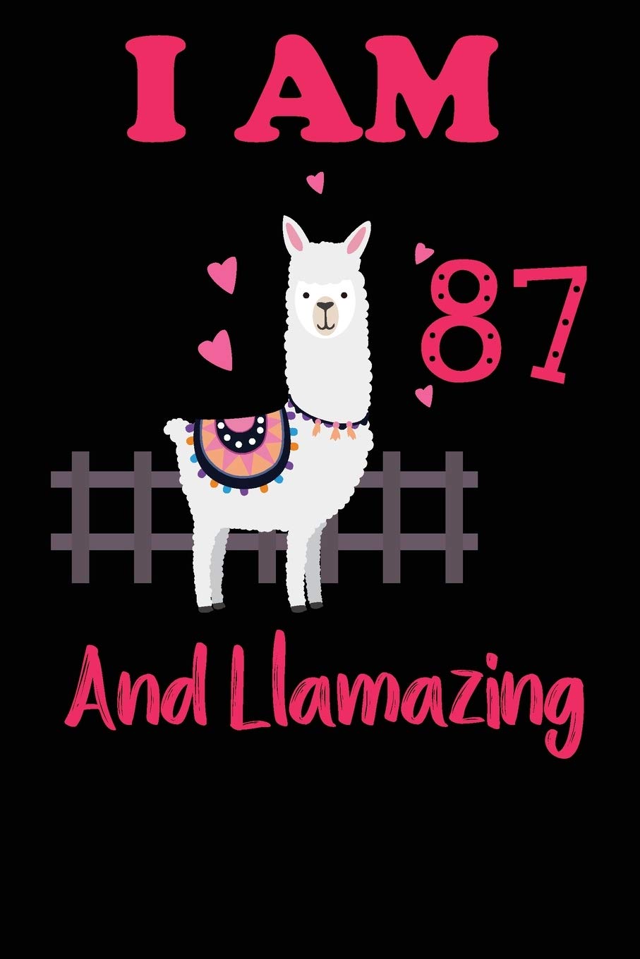 I Am 87 And Llamazing: Funny Happy Birthday -Notebook Journal for 87 Years Old Girls and Boys, A Llamazing Gift For Her/His: birthday gift for Girls who ... on 87th Birthday Gift-Cute Llama Journal Essays & Short Stories